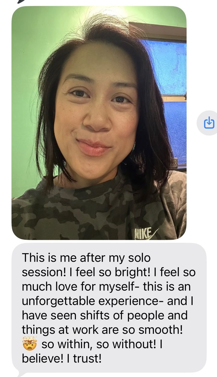 Message from a member with a smiling selfie: This is me after my solo session! I feel so bright! I feel so much love for myself. This is an unforgettable experience, and I have seen shifts of people and things at work are so smooth! So within, so without! I believe! I trust!